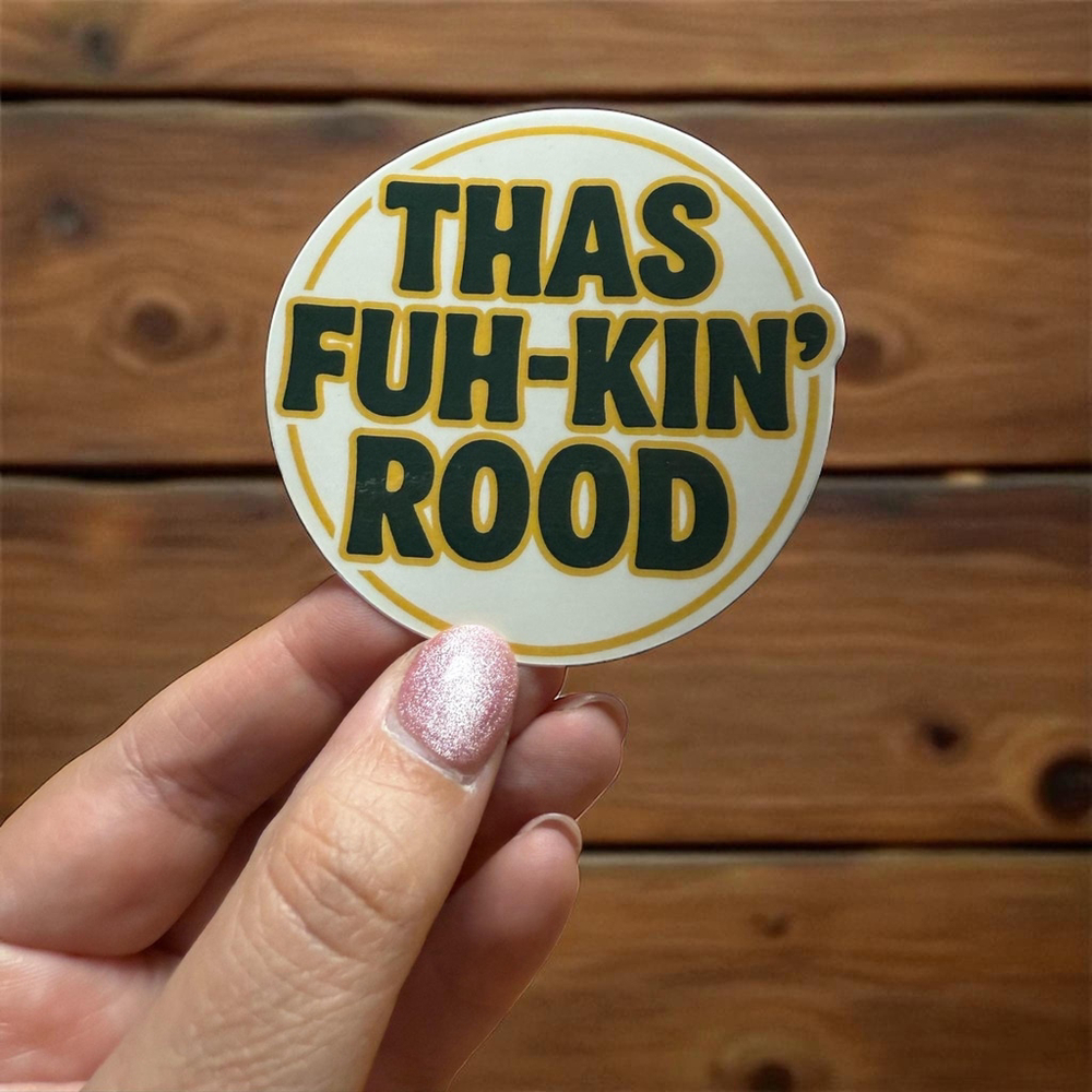 3-inch “Thas Fuh-Kin Rood” Southern Slang 3” Vinyl Sticker Decal